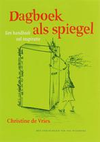 Dagboek als spiegel 9789077408438 Christine de Vries, Boeken, Verzenden, Gelezen, Christine de Vries
