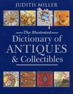 MILLER JUDITH, ILL. DICT. OF ANTIQUES AND COLLECTIBLES (Hb), Boeken, Verzenden, Zo goed als nieuw, Auteur