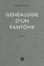 Généalogie dun fantôme von Marc Archippe  Book, Boeken, Verzenden, Gelezen