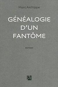 Généalogie dun fantôme von Marc Archippe  Book, Boeken, Overige Boeken, Gelezen, Verzenden