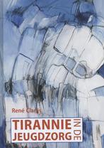 Tirannie in de jeugdzorg - René Clarijs - 9789088504846 - Ha, Verzenden, Nieuw