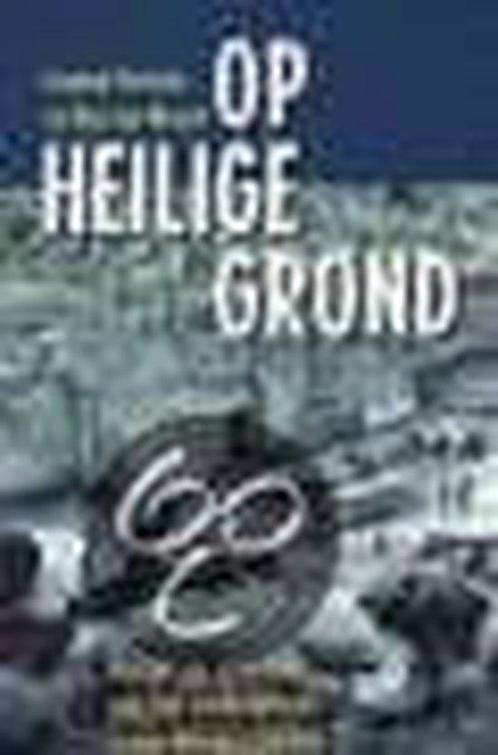 Op Heilige Grond 9789044600117, Livres, Histoire mondiale, Envoi