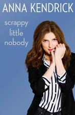 Scrappy Little Nobody;Scrappy Little Nobod 9781471156816, Verzenden, Gelezen, Anna Kendrick