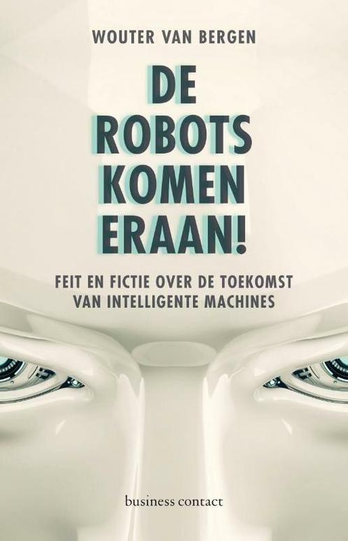 De robots komen eraan! (9789047009566, Wouter van Bergen), Boeken, Studieboeken en Cursussen, Nieuw, Verzenden