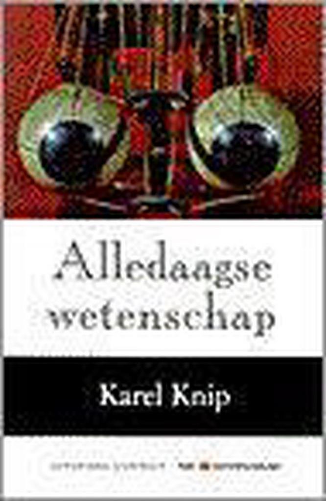 ALLEDAAGSE WETENSCHAP 9789025495954 K. Knip, Boeken, Hobby en Vrije tijd, Gelezen, Verzenden