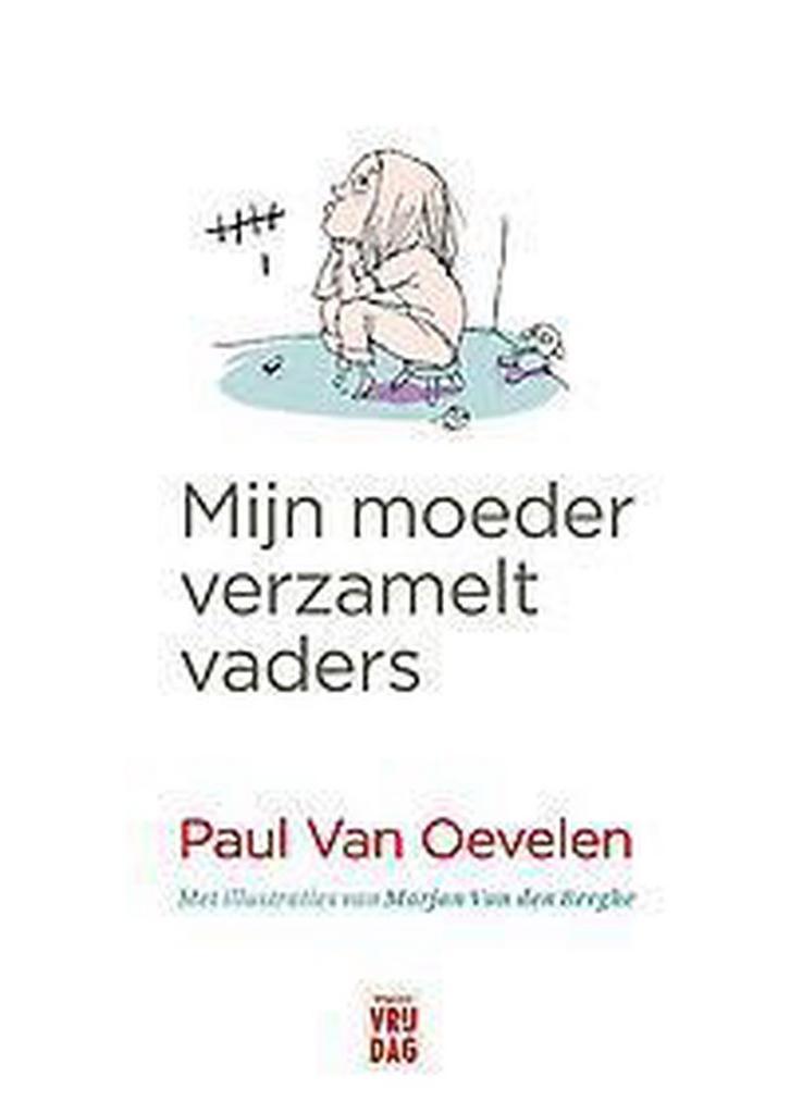 Mijn moeder verzamelt vaders 9789460011672 Paul van Oevelen, Boeken, Overige Boeken, Gelezen, Verzenden