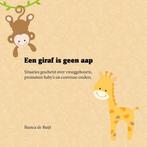 Een giraf is geen aap 9789492077622 Bianca de Ruijt, Verzenden, Bianca de Ruijt