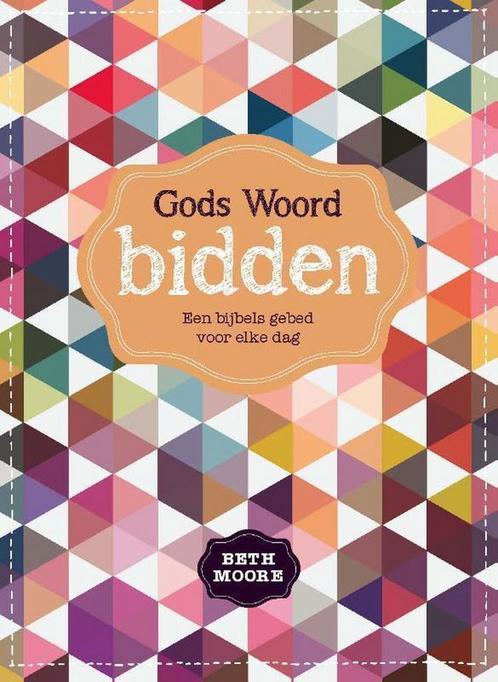 Gods Woord bidden 9789491844867 Beth Moore, Boeken, Godsdienst en Theologie, Zo goed als nieuw, Verzenden