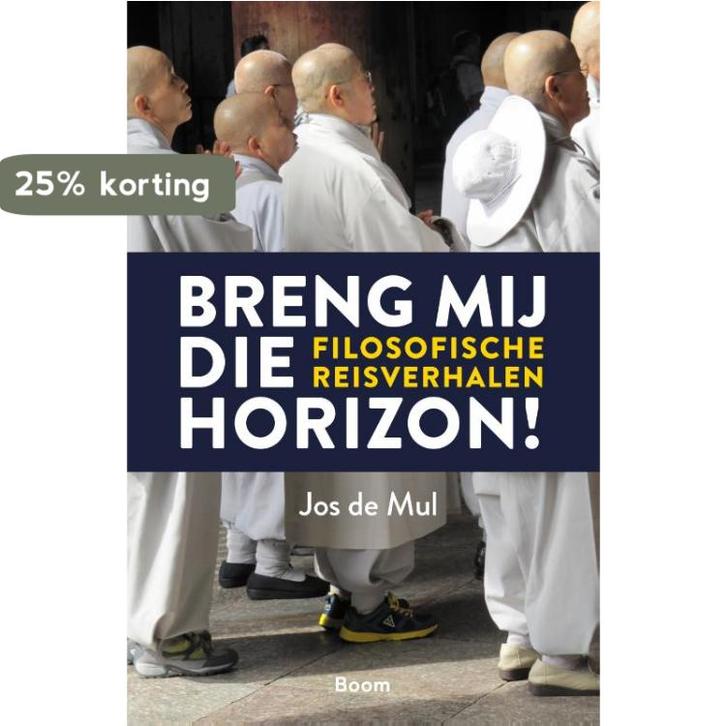 Breng mij die horizon! 9789024426454 Jos de Mul, Boeken, Filosofie, Zo goed als nieuw, Verzenden