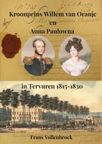 Kroonprins Willem van Oranje en Anna Paulowna in Tervuren, Boeken, Verzenden, Zo goed als nieuw, Frans Vollenbroek