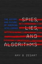 Spies, Lies, and Algorithms 9780691147130 Amy B. Zegart, Boeken, Verzenden, Zo goed als nieuw, Amy B. Zegart