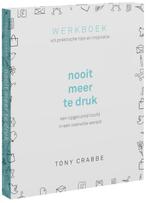 Nooit meer te druk, werkboek vol praktische tips en, Boeken, Tony Crabbe, Zo goed als nieuw, Verzenden