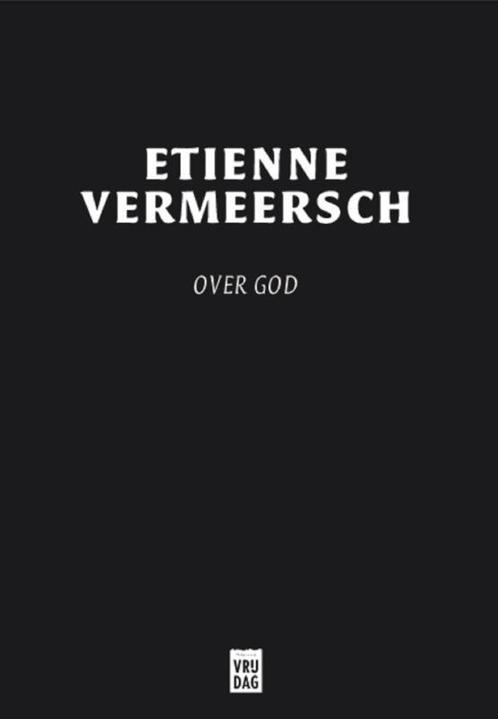 Over God 9789460014703 Etienne Vermeersch, Boeken, Filosofie, Zo goed als nieuw, Verzenden