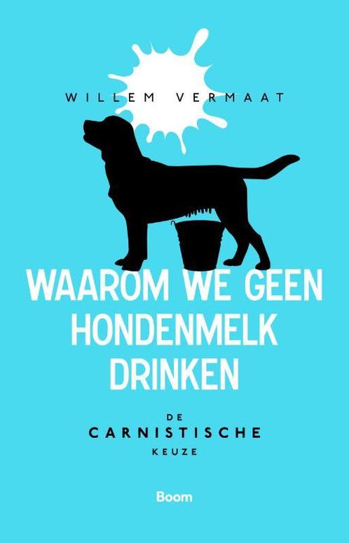 Waarom we geen hondenmelk drinken 9789024438754, Livres, Philosophie, Envoi
