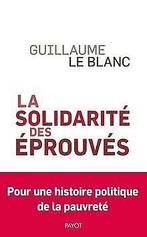 La Solidarité des éprouvés: Une histoire politique ...  Book, Le blanc, Guillaume, Verzenden