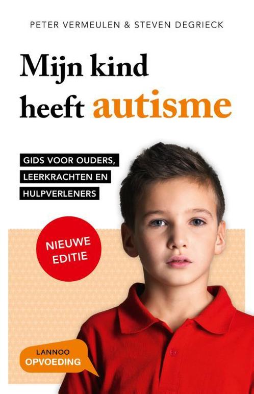 Mijn kind heeft autisme 9789401424417 Steven Degrieck, Boeken, Studieboeken en Cursussen, Zo goed als nieuw, Verzenden