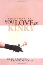 When Someone You Love Is Kinky 9781890159238, Verzenden, Catherine A Liszt