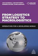 From Logistics Strategy to Macrologistics: Imperatives for a, Boeken, Gelezen, Jan Havenga, Ilse Witthoeft, Verzenden