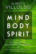 Mind body spirit 9789020216264 Alberto Villoldo, Boeken, Verzenden, Zo goed als nieuw, Alberto Villoldo