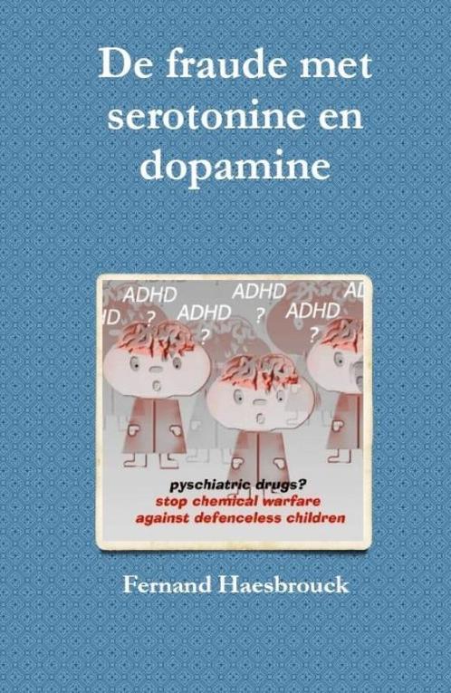 De fraude met serotinine en dopamine 9789081521307, Boeken, Zwangerschap en Opvoeding, Zo goed als nieuw, Verzenden