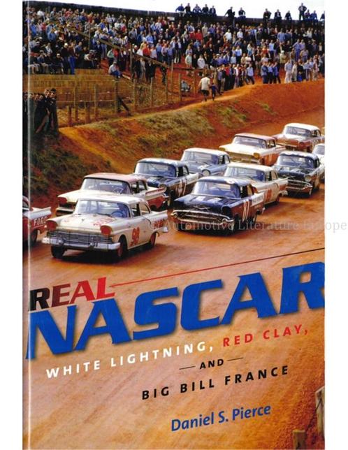 REAL NASCAR, WHITE LIGHTNING, RED CLAY AND BIG BILL FRANCE, Livres, Autos | Livres