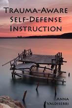 Trauma-Aware Self-Defense Instruction 9781530453290, Livres, Anna Valdiserri, Shane Michael Murphy, Verzenden