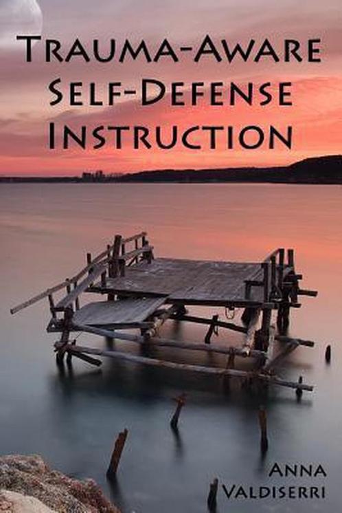 Trauma-Aware Self-Defense Instruction 9781530453290, Livres, Livres Autre, Envoi