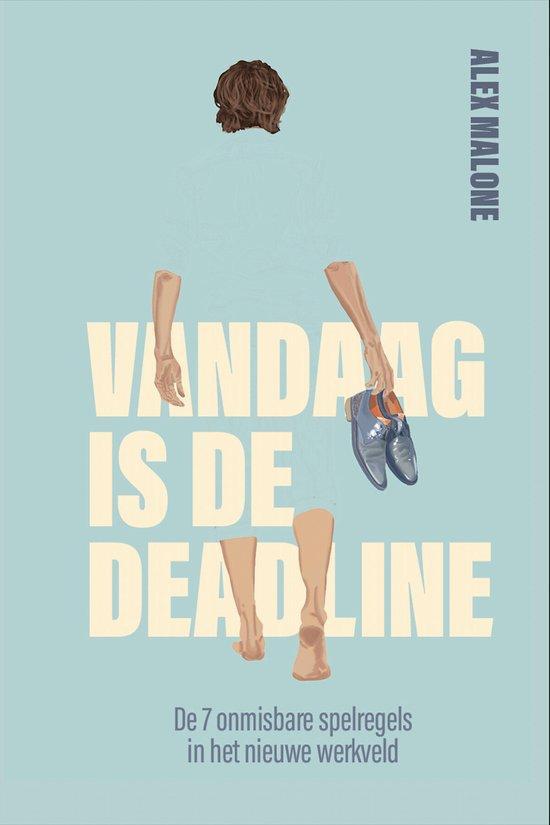 Vandaag is de deadline 9789493089365 Alex Malone, Boeken, Economie, Management en Marketing, Zo goed als nieuw, Verzenden