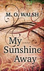 My Sunshine Away 9781410478238, Gelezen, Milton ONeal Walsh, Walsh   M. O., Verzenden