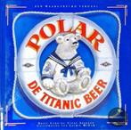 Polar de Titanic beer 9789026914256, Daisy Corning Stone Spedden, Laurie MacGaw, Verzenden