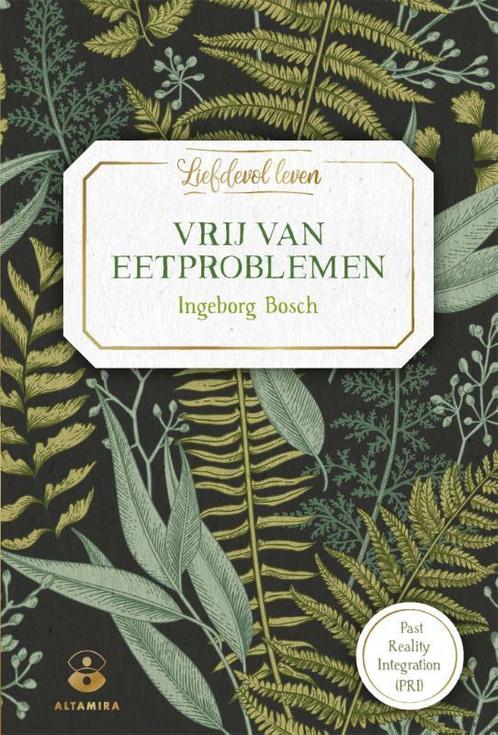 Vrij van eetproblemen / Liefdevol leven 9789401304139, Boeken, Gezondheid, Dieet en Voeding, Zo goed als nieuw, Verzenden