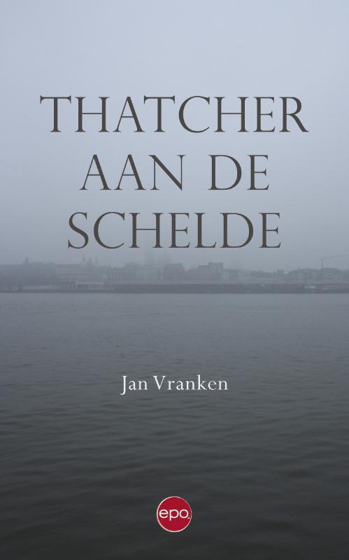 Thatcher aan de Schelde 9789491297670 Jan Vranken, Boeken, Politiek en Maatschappij, Zo goed als nieuw, Verzenden