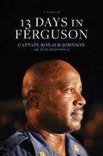 13 Days in Ferguson 9781496416575 Ron Johnson, Verzenden, Zo goed als nieuw, Ron Johnson