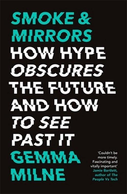 Smoke Mirrors How Hype Obscures the Future and How to See, Boeken, Overige Boeken, Gelezen, Verzenden