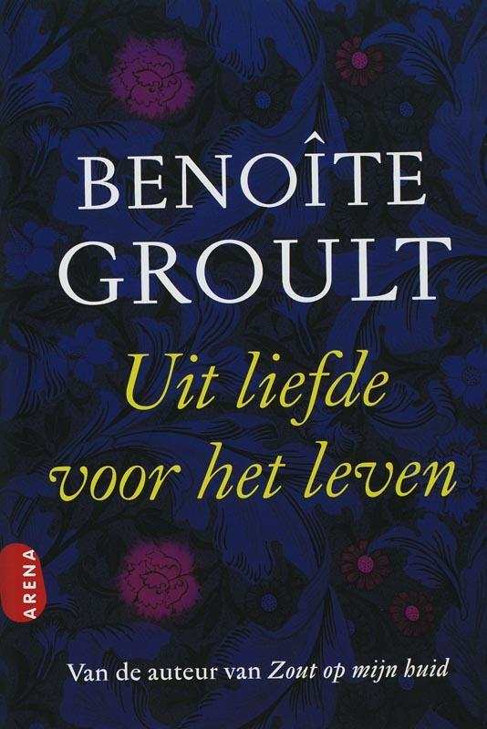 Uit liefde voor het leven 9789069748238 Benoîte Groult, Boeken, Romans, Gelezen, Verzenden
