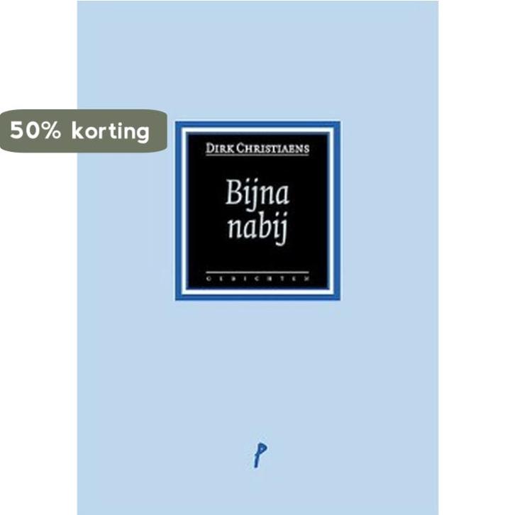 Bijna nabij 9789491455384 Dirk Christiaens, Boeken, Gedichten en Poëzie, Zo goed als nieuw, Verzenden