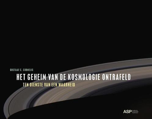 Het geheim van de kosmologie ontrafeld 9789057181566, Boeken, Filosofie, Gelezen, Verzenden