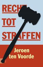 Recht tot straffen 9789462980112 Jeroen ten Voorde, Boeken, Verzenden, Gelezen, Jeroen ten Voorde