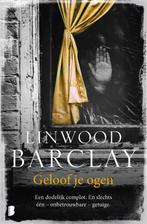 Geloof je ogen 9789022585399 Linwood Barclay, Boeken, Verzenden, Gelezen, Linwood Barclay