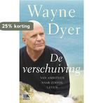 De verschuiving 9789021563428 Wayne W. Dyer, Boeken, Verzenden, Zo goed als nieuw, Wayne W. Dyer