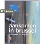 Aankomen in Brussel 9789460010095, Verzenden, Zo goed als nieuw