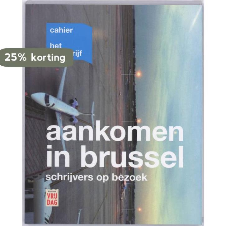 Aankomen in Brussel 9789460010095, Boeken, Literatuur, Zo goed als nieuw, Verzenden