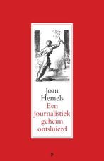 Een Journalistiek Geheim Ontsluierd 9789055893089, Boeken, Gelezen, Joan Hemels, Verzenden
