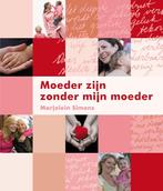 Moeder zijn zonder mijn moeder 9789022996164, Verzenden, Zo goed als nieuw, Marjolein Simons