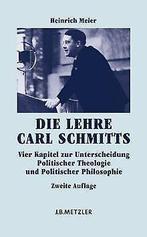 Die Lehre Carl Schmitts: Vier Kapitel zur Untersche...  Book, Heinrich Meier, Verzenden