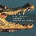 Das Krokodil. 2 CDs: Ein ungewöhnliches Ereignis oder: E..., Dostojewski, Fjodor Michailowitsch, Gelezen, Verzenden
