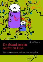 De draad tussen ouder en kind 9789044132625, Boeken, Zo goed als nieuw, Gerrit Vignero, Verzenden