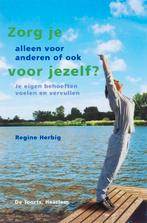 Zorg je alleen voor anderen of ook voor jezelf 9789060208236, Boeken, Verzenden, Zo goed als nieuw, Regine Herbig