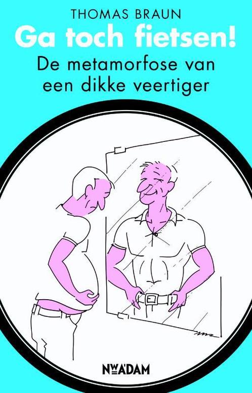 Ga Toch Fietsen! 9789046809778 Thomas Braun, Boeken, Hobby en Vrije tijd, Gelezen, Verzenden