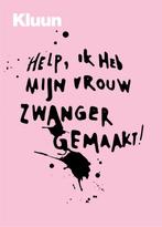 Help, ik heb mijn vrouw zwanger gemaakt! 9789057592386 Kluun, Verzenden, Zo goed als nieuw, Kluun